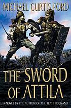 The sword of Attila : a novel of the last years of Rome