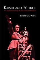 Kaiser and Führer : a comparative study of personality and politics
