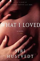 What I loved : a novel
