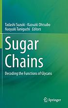 Sugar chains : decoding the functions of glycans