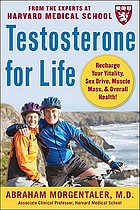 Testosterone for life : recharge your vitality, sex drive, muscle mass & overall health!
