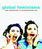 Global feminisms : new directions in contemporary art
