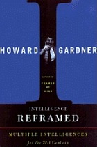 Intelligence reframed : multiple intelligences for the 21st century