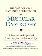 The 2002 official patient's sourcebook on muscular dystrophy