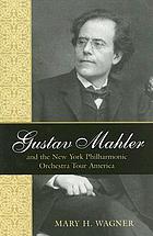 Gustav Mahler and the New York Philharmonic Orchestra tour America