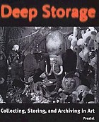 Deep storage : collecting, storing, and archiving in art