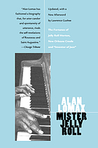 Mister Jelly Roll; the fortunes of Jelly Roll Morton, New Orleans Creole and "inventor of jazz