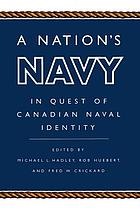 A nation's Navy : in quest of Canadian naval identity