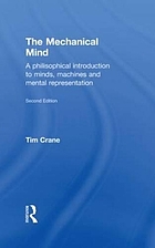 The mechanical mind : a philosophical introduction to minds, machines, and mental representation