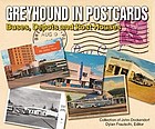 Greyhound in postcards : buses, depots and post houses ; from the collection of John Dockendorf