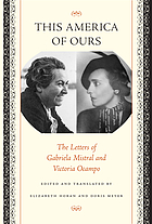 This America of ours : the letters of Gabriela Mistral and Victoria Ocampo