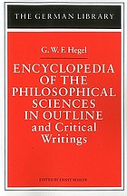 Encyclopedia of the philosophical sciences in outline, and critical writings