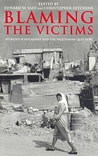 Blaming the victims : spurious scholarship and the Palestinian question