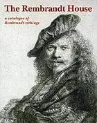 The Rembrandt House : a catalogue of Rembrandt etchings