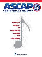 ASCAP centennial songbook : sheet music and song notes for 55 classic songs : piano / vocal / guitar
