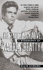 The sexiest man alive : a biography of Warren Beatty