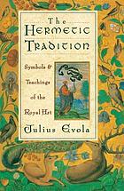 The hermetic tradition : symbols and teachings of the royal art