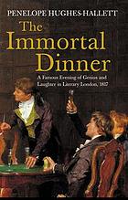 The immortal dinner : a famous evening of genius & laughter in literary London, 1817