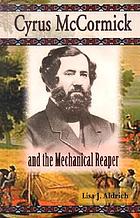 Cyrus McCormick and the mechanical reaper