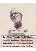 Hard hitting songs for hard-hit people : [American folk songs of the Depression and the labor movement of the 1930's]