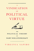 A vindication of political virtue : the political theory of Mary Wollstonecraft