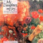 My daughter, my joy-- : the greatest tributes to daughters that have ever been written