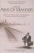 Into the arms of strangers : stories of the Kindertransport