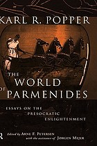 The world of Parmenides : essays on the Presocratic enlightenment