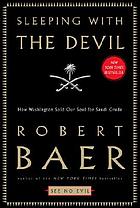 Sleeping with the devil : how Washington sold our soul for Saudi crude