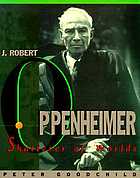J. Robert Oppenheimer : shatterer of worlds