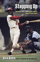 Stepping up : the story of Curt Flood and his fight for baseball players' rights