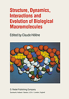 Structure, dynamics, interactions, and evolution of biological macromolecules : proceedings of a colloquium held at Orléans, France on July 5-9, 1982 to celebrate the 80th birthday of Professor Charles Sadron