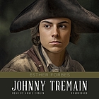 Johnny Tremain : a story of Boston in revolt