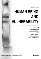 Human being and vulnerability : beyond constructivism and essentialism in Judith Butler, Steven Pinker, and Colin Gunton