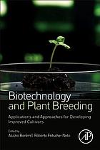 Biotechnology and plant breeding : applications and approaches for developing improved cultivars