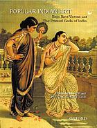 Popular Indian art : Raja Ravi Varma and the printed gods of India