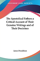 The apostolical fathers: a critical account of their genuine writings and of their doctrines