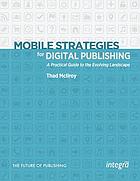 Mobile strategies for digital publishing : a practical guide to the evolving landscape