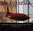 Air and space : the National Air and Space Museum story of flight