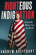 Righteous indignation : excuse me while I save the world