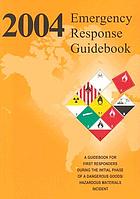 2004 emergency response guidebook a guidebook for first responders during the initial phase of a dangerous goods/hazardous materials incident