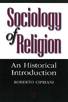 Sociology of religion : an historical introduction