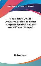 Social statics, abridged and revised; together with The man versus the state