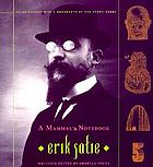 A mammal's notebook : collected writings of Erik Satie A mammal's notebook collected writings of Erik Satie