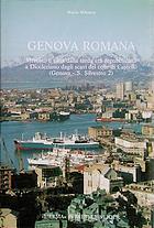 Genova romana : mercato e città dalla tarda età repubblicana a Diocleziano dagli scavi del colle di Castello (Genova S. Silvestro 2)