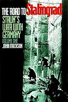 The road to Berlin : continuing the history of Stalin's war with GermanyThe road to Stalingrad