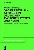 Das Partizipialattribut im deutschen zwischen System und Norm : zur Systemkonformität von PII+ habend