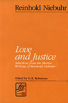 Love and justice; selections from the shorter writings of Reinhold Niebuhr