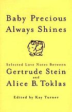 Baby precious always shines : selected love notes between Gertrude Stein and Alice B. Toklas