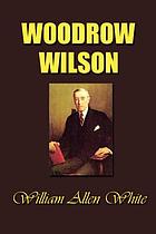 Woodrow Wilson : the man, his times, and his task